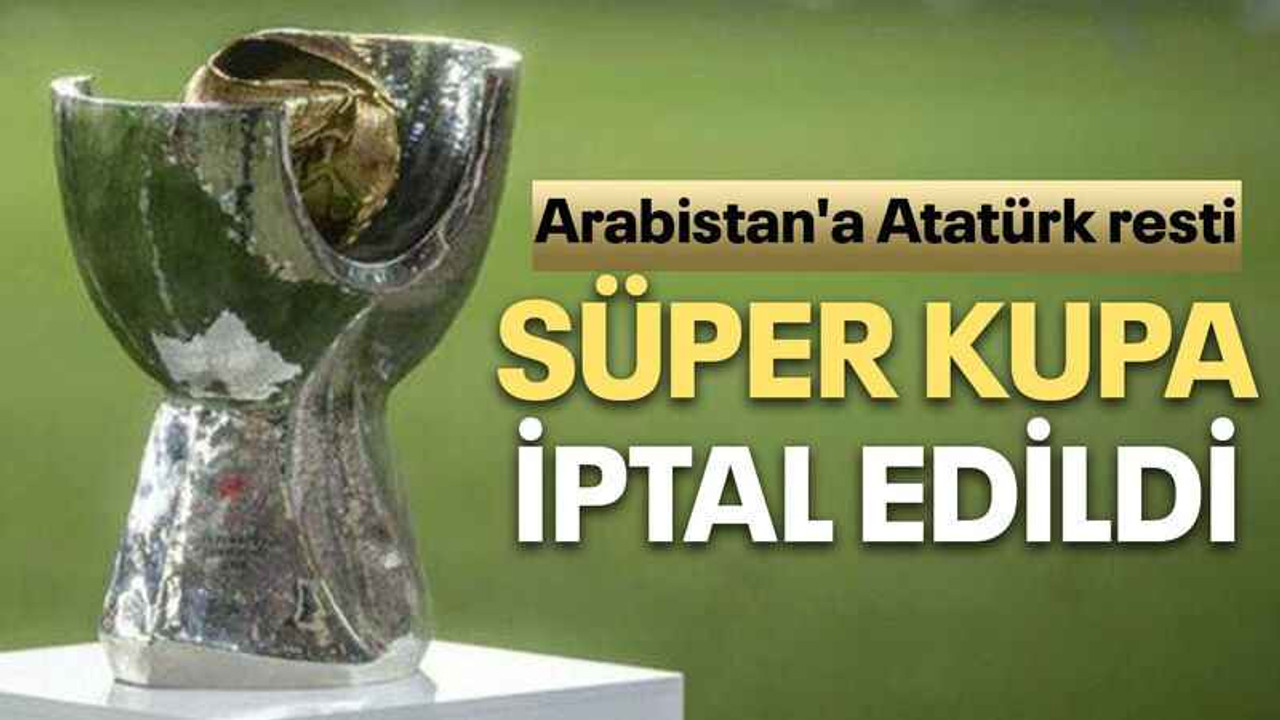 Süper Kupa iptal edildi